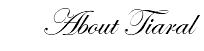 About Tiaral